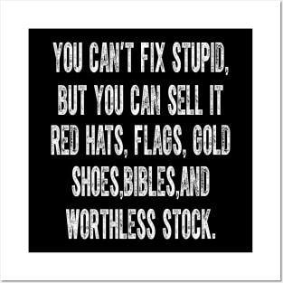 You Can't Fix Stupid But You Can Sell It Red Hats Flags Gold Posters and Art